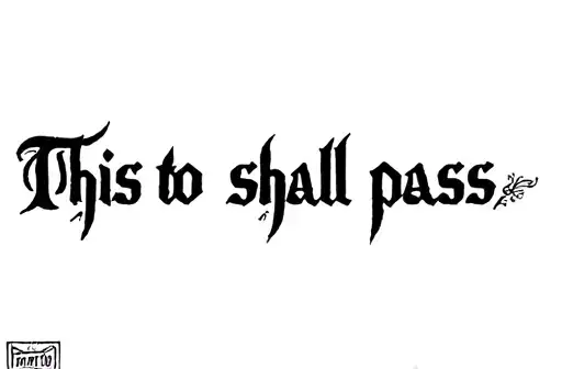 "This to shall pass" tattoo design idea