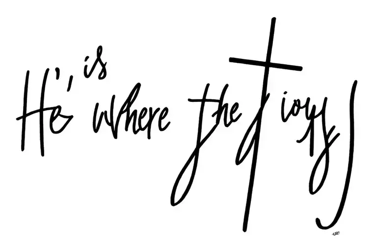 cross beside "He's where the joy is." tattoo design idea