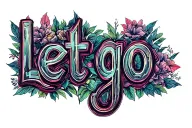 "Let go" let go tattoo design idea