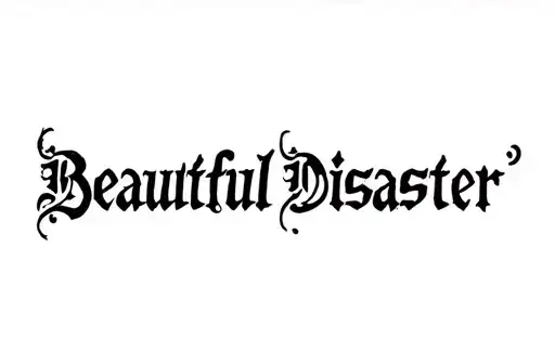 "Beautiful disaster" tattoo design idea
