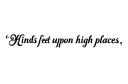 "Hinds’ feet upon high places" tattoo design idea