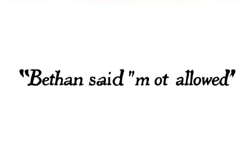 "Bethan said I’m not allowed" tattoo design idea