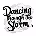 words "Dancing though the storm" in cursive  tattoo design idea