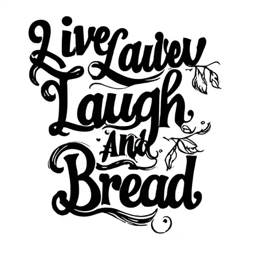 "Live Laugh Love And Bread" line drawing tattoo design idea