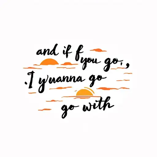 "and if you go, I wanna go with" super simple sunset tattoo design idea