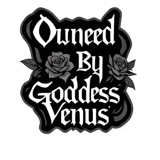 "Owned By Goddess Venus" gothic tattoo tattoo design idea