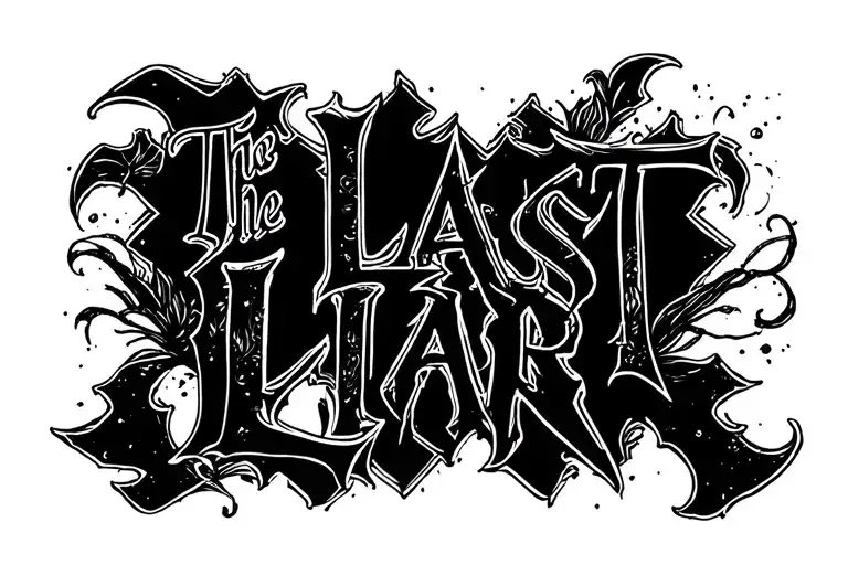 "The Last Liar" The Last Liar tattoo design idea