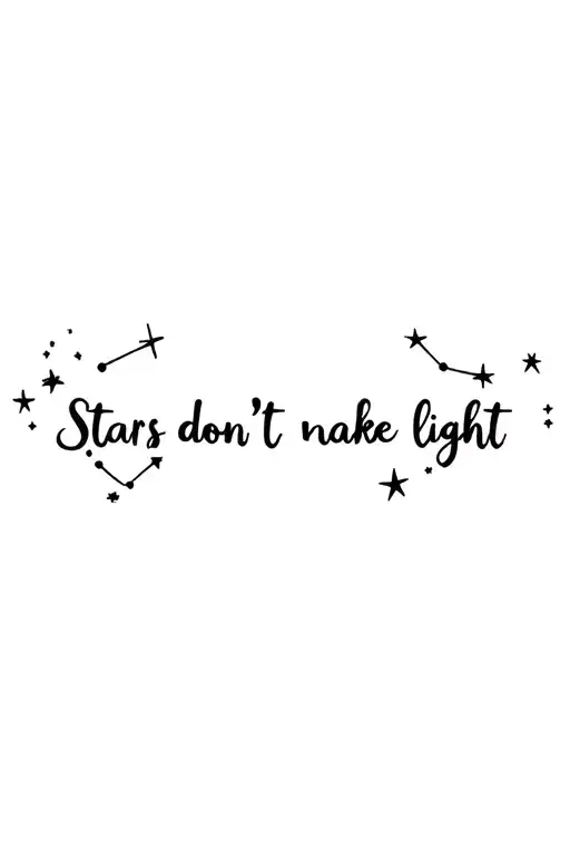 ""Stars don’t make light »" ""Stars don’t make light »" ""Stars don’t make light »"  Small constellation of stars, subtle light beams tattoo design idea