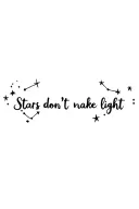 ""Stars don’t make light »" ""Stars don’t make light »" ""Stars don’t make light »"  Small constellation of stars, subtle light beams tattoo design idea