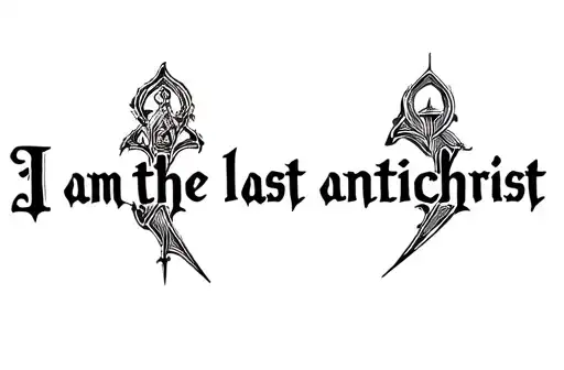 "I am the last antichrist" tattoo design idea