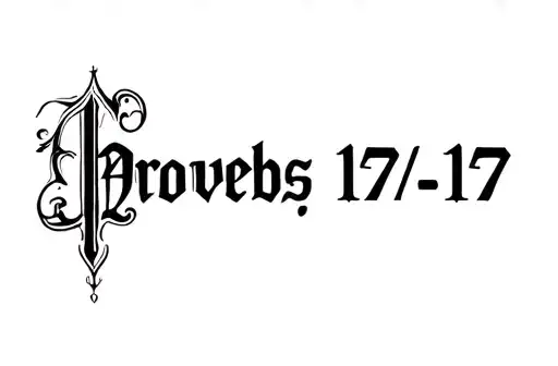 "Proverbs 17:17" tattoo design idea