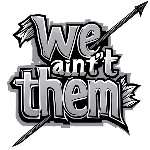 an arrow (like in crossbow, but just an arrow) with a lettering "we ain't them". place the lettering where the st tattoo design idea
