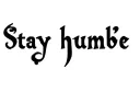 "Stay humble " tattoo design idea