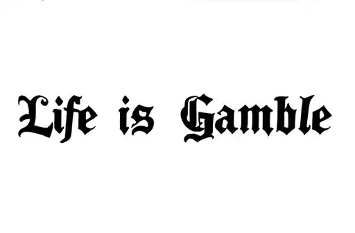 "Life is a Gamble" tattoo design idea