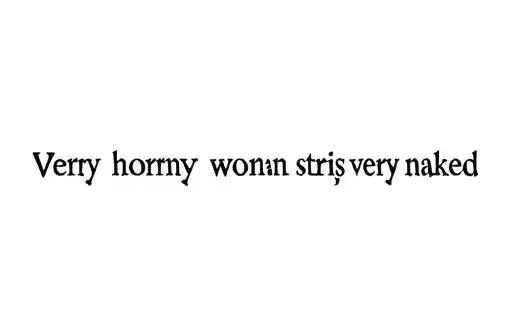 "Very horny woman strips very naked" tattoo design idea