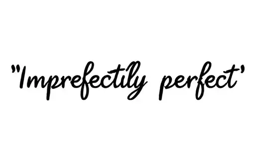 "Imperfectly perfect" tattoo design idea