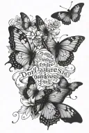 Text "don't let this darkness fool you" and butterflies  tattoo design idea