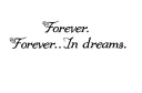 "Forever. In dreams. " tattoo design idea