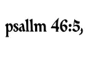 "psalm 46:5" tattoo design idea