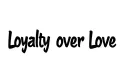 "LOYALTY OVER LOVE " tattoo design idea