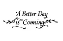"A Better Day is Coming" tattoo design idea