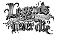 legends never die " wrote tattoo design idea
