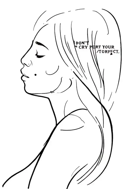 side profile of a womans fave and the words don't cry your perfect tattoo design idea
