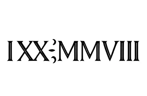 "I·XXX·MMVIII" "I·XXX·MMVIII" tattoo design idea