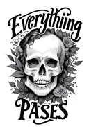 Everything Passes tattoo design idea