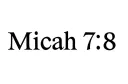 "Micah 7:8" tattoo design idea