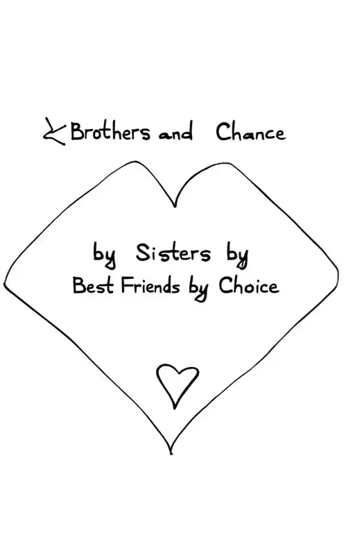 Brothers and Sisters by Chance, but Best Friends by Choice tattoo design idea