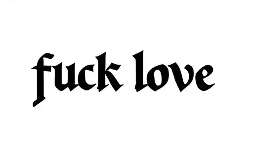 "fuck love" tattoo design idea