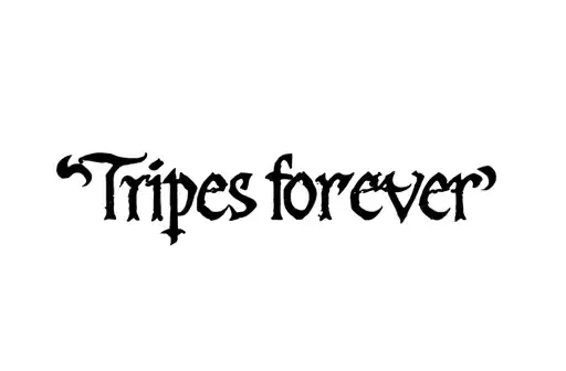 "Tripes forever " tattoo design idea