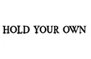 "hold your own" tattoo design idea
