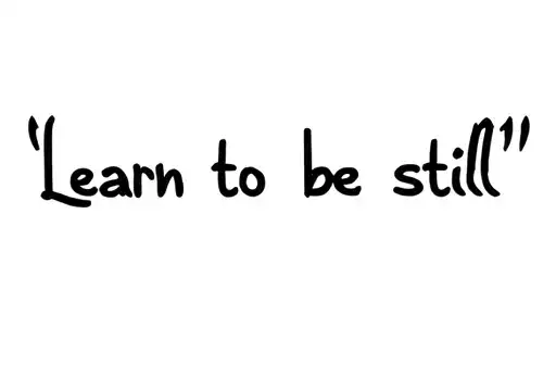"Learn to be still" tattoo design idea