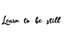 "Learn to be still" tattoo design idea