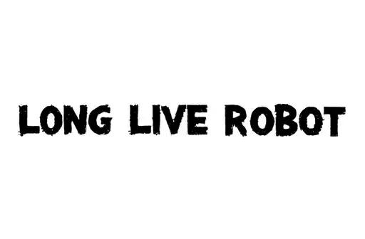 "Long Live Robot" tattoo design idea