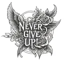 NEVER GIVE UP" tattoo design idea