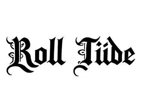 "Roll Tide " tattoo design idea