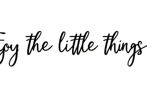 "Enjoy the little things" tattoo design idea