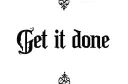 "Get it done " tattoo design idea