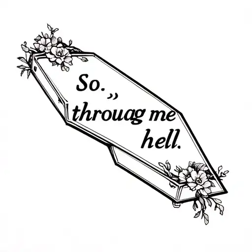 "So drag me through hell" coffin adorned with floral simple tattoo design idea