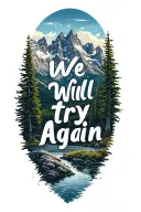 "We will try again" Grand Tetons tattoo design idea