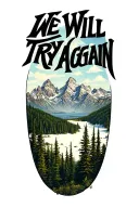 "We will try again" Grand Tetons tattoo design idea