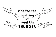 two lightning bolts with the saying "ride the lightning feel the thunder" tattoo design idea