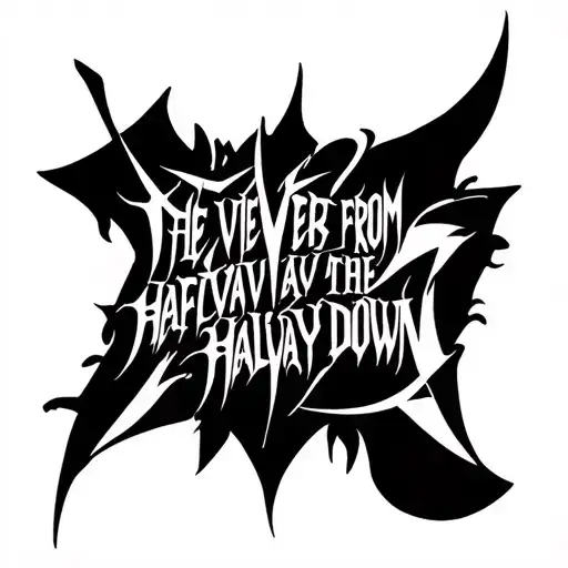 "the view from the halfway down" elongated gothic lettering tattoo tattoo design idea