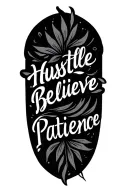 Hustle, Believe, Patience word tattoo design idea