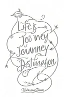 Life is a journey, not a destination tattoo design idea