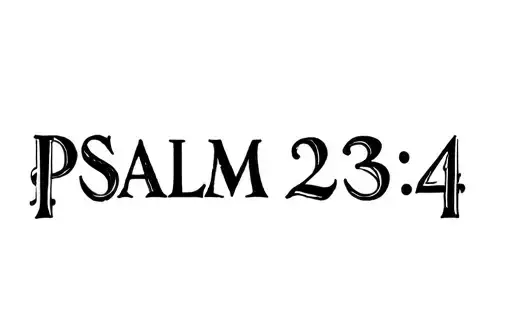 "Psalm 23:4" tattoo design idea