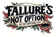Failure's not an option, but the options exist. tattoo design idea